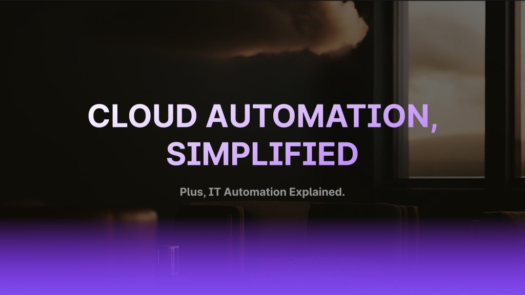 Cloud Automation & IT Automation, Simplified | 1 to 100