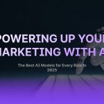 Best AI Models for Marketing Teams in 2025